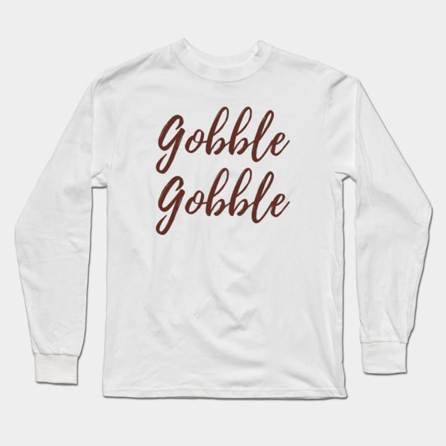 Gobble Gobble Long Sleeve T-Shirt by chrissyloo